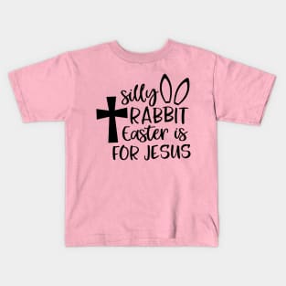 Silly Rabbit Easter is for Jesus Kids T-Shirt